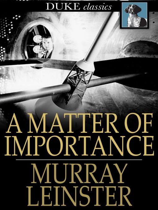 Title details for A Matter of Importance by Murray Leinster - Available